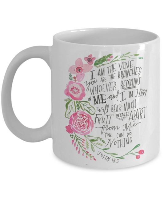 Bible verse mugs for women , I am the vine you are the branches - White Coffee Mug Tea Cup 11 oz Gift