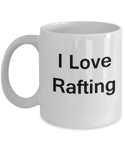 I Love Rafting coffee mug - Porcelain White Funny White coffee mugs 11 oz