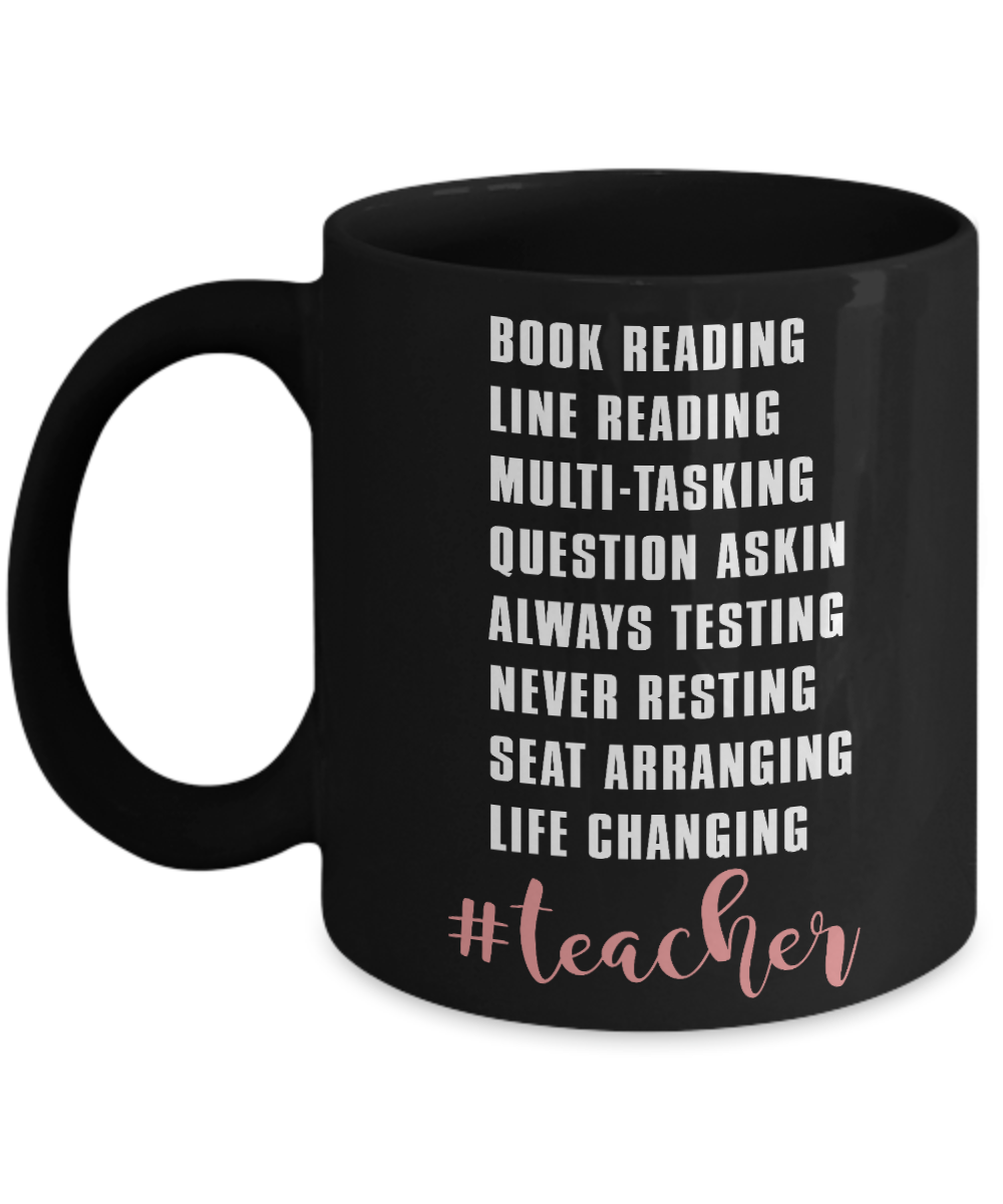 Teacher Coffee Mug, Book Reading, Multi Tasking, Never resting, Life Changing Teacher-Black Porcelain Coffee Mug 11 oz