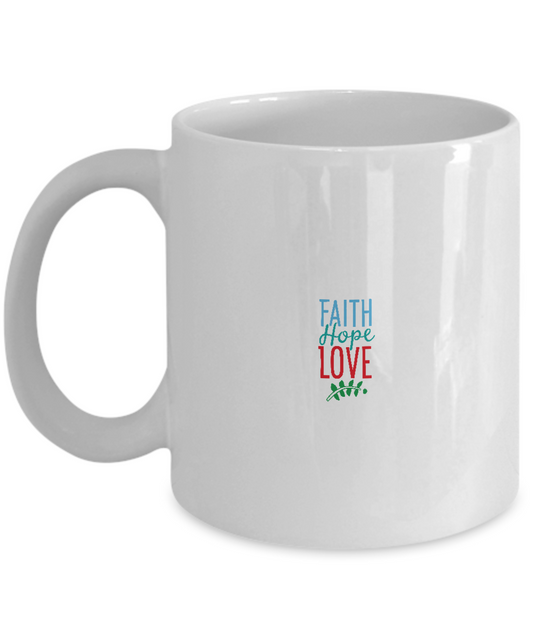 Faith Hope Love Valentines coffee Mugs - Funny Valentines day Gifts White coffee mugs 11 oz