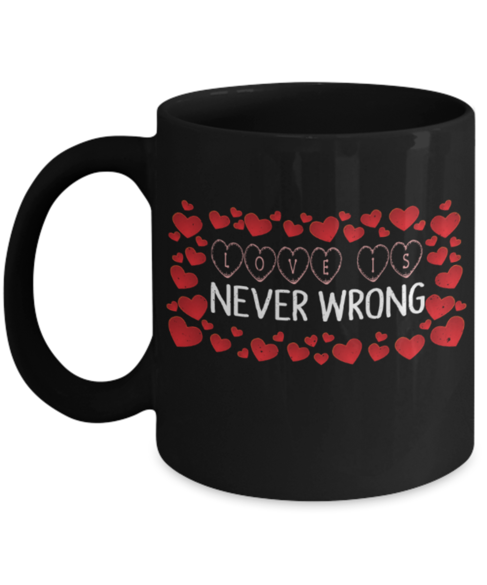 Love is never wrong - Funny Black Porcelain Coffee 11 oz