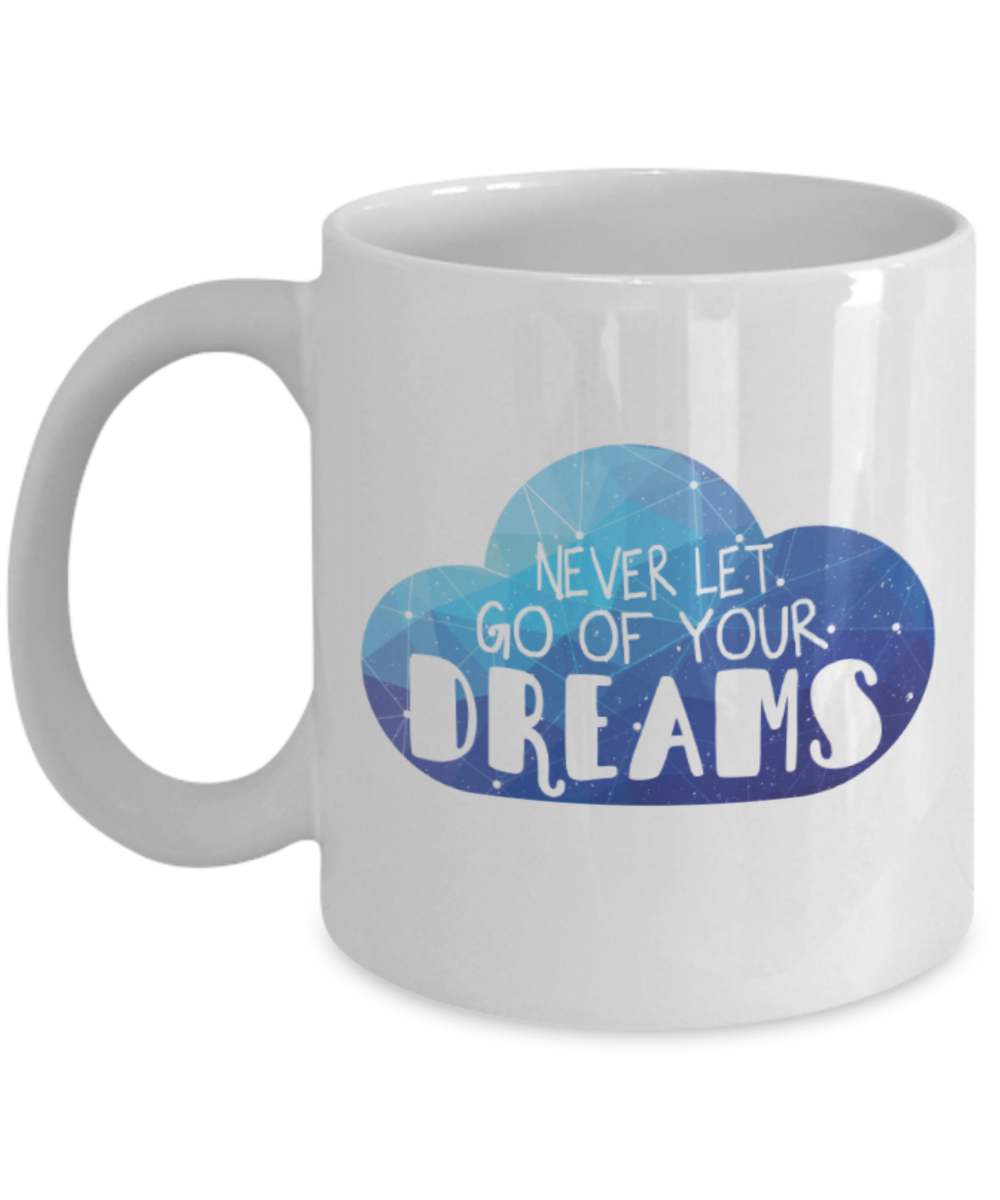 Success Lovers Mugs, Never let go of your dreams - Funny White Porcelain Coffee 11 oz