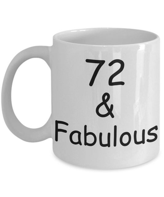 72nd birthday Mugs for Women & Men - 72 And Fabulous - Funny White Porcelain Coffee 11 oz