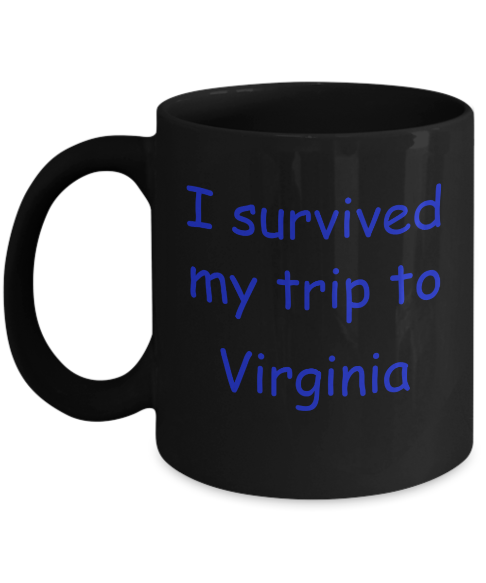Virginia mugs souvenirs , I survived my trip to Virginia - Black Coffee Mug Tea Cup 11 oz Gift
