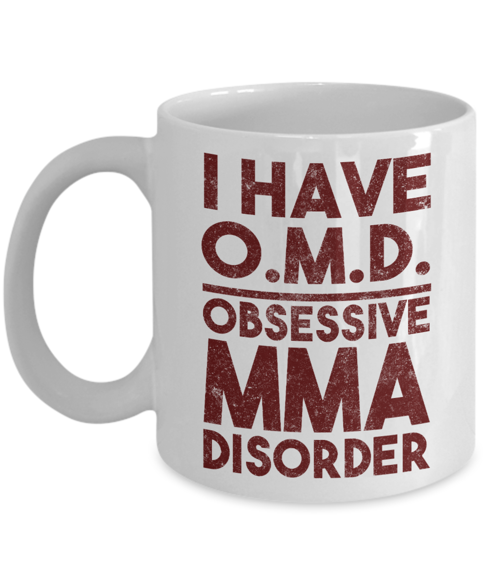 Best MMA Fighter Coffee Mug, I Have O.M.D Obsessive MMA Disorder-White Porcelain Coffee Mug 11 oz