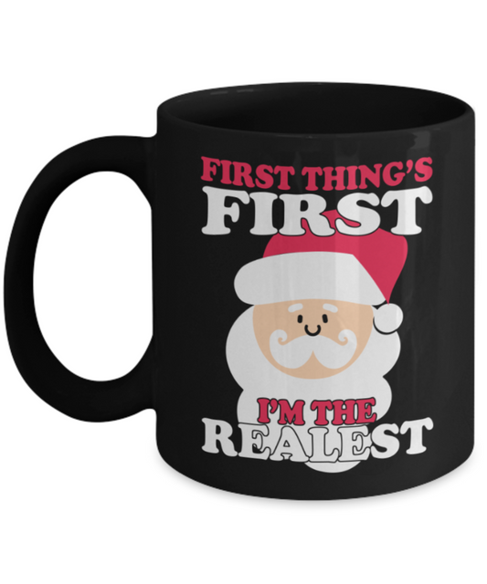 Santa Lovers Mugs , I'm the realest - Black Coffee Mug Porcelain Tea Cup 11 oz - Great Gift
