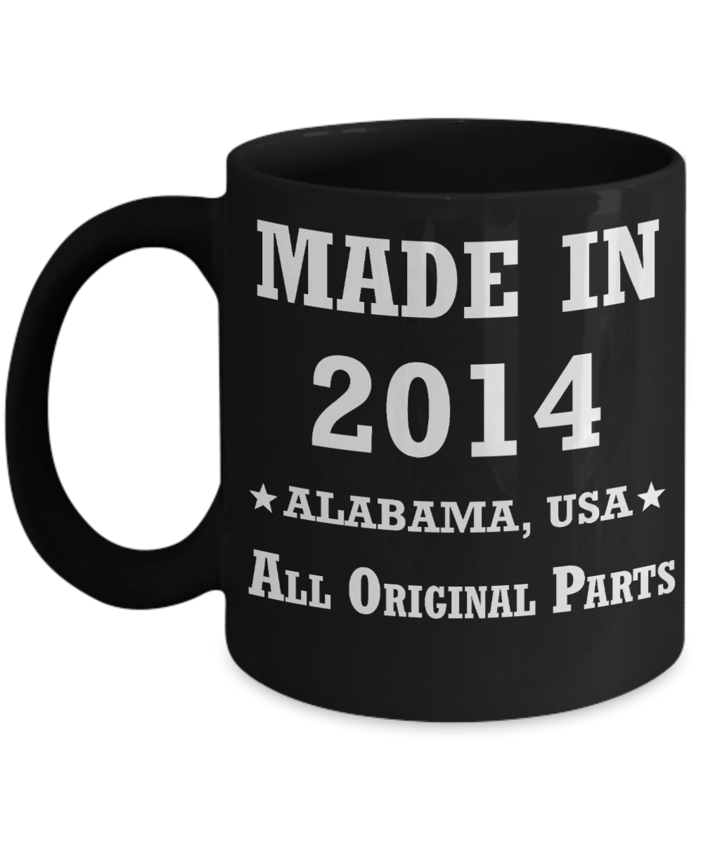 Inapropriate birthday gifts - Alabama Born 4th birthday gifts for men/women - Made in 2014 All Original Parts Alabama - Best 4th Birthday Gifts for family Ceramic Cup Black, Funny Mugs Gift Ideas 11 Oz