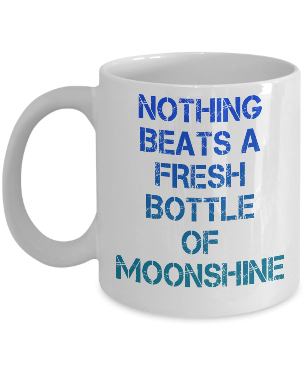 Might Be Coffee or Alcohol Coffee Mug, Nothing Beats A Fresh Bottle Of Moonshine-White Porcelain Coffee Mug 11 oz