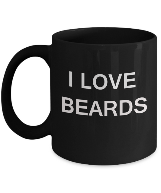 I Love Beards funny mugs - Porcelain Black Funny Coffee Mug & Gift Mugs 11 OZ