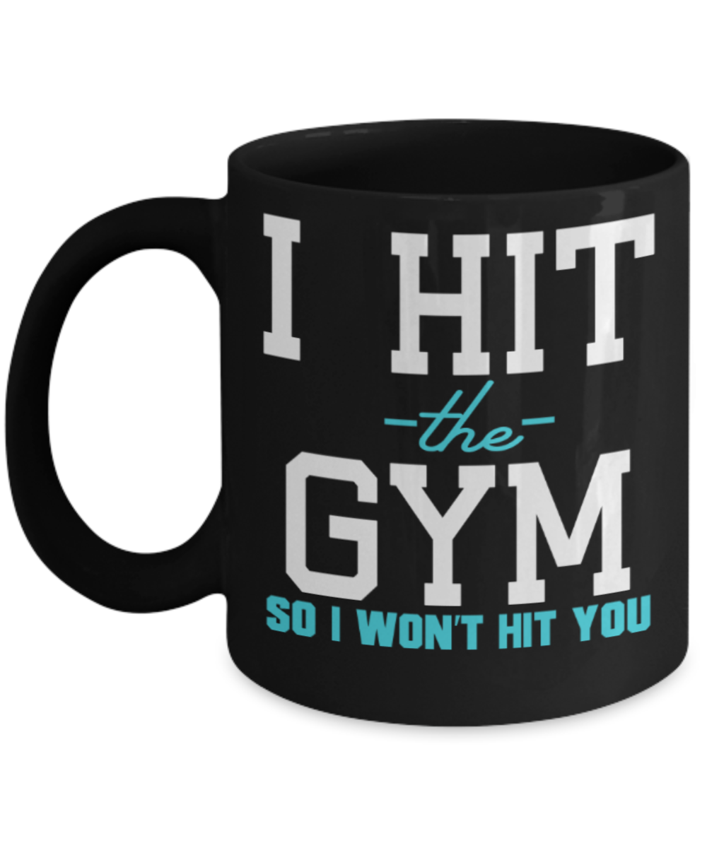 Gym lovers mugs, I hit the gym I won't hit you - Funny Black Porcelain Coffee 11 oz