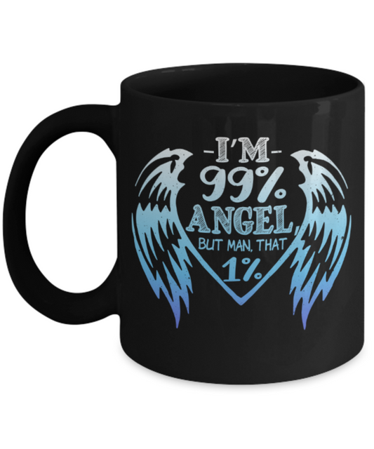I'm 99% angel - Funny Black Porcelain Coffee 11 oz