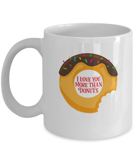 I love you more than Donuts white mugs - Funny Christmas White coffee mugs 11 oz