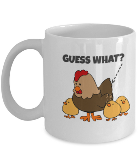 Funny Coffee Mug - Guess What Hen Chick Lovers - White coffee mugs 11 oz