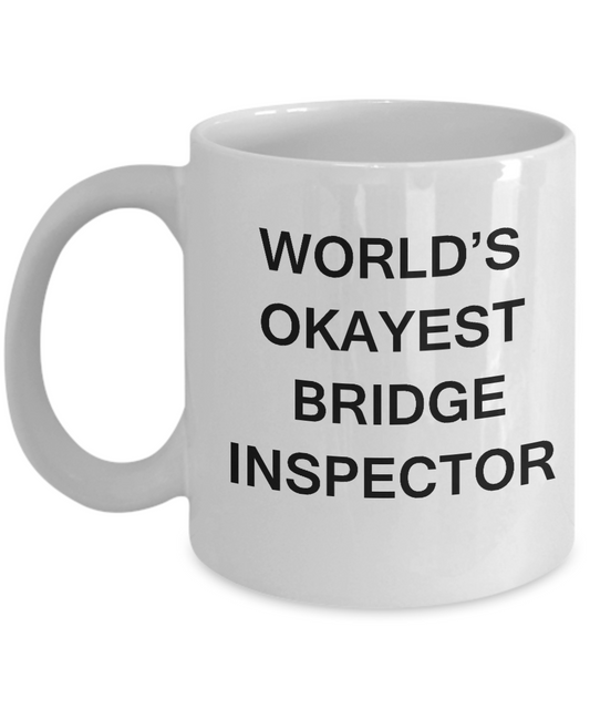 Funny Mug - World's Okayest Bridge inspector - Porcelain White coffee mugs 11 oz