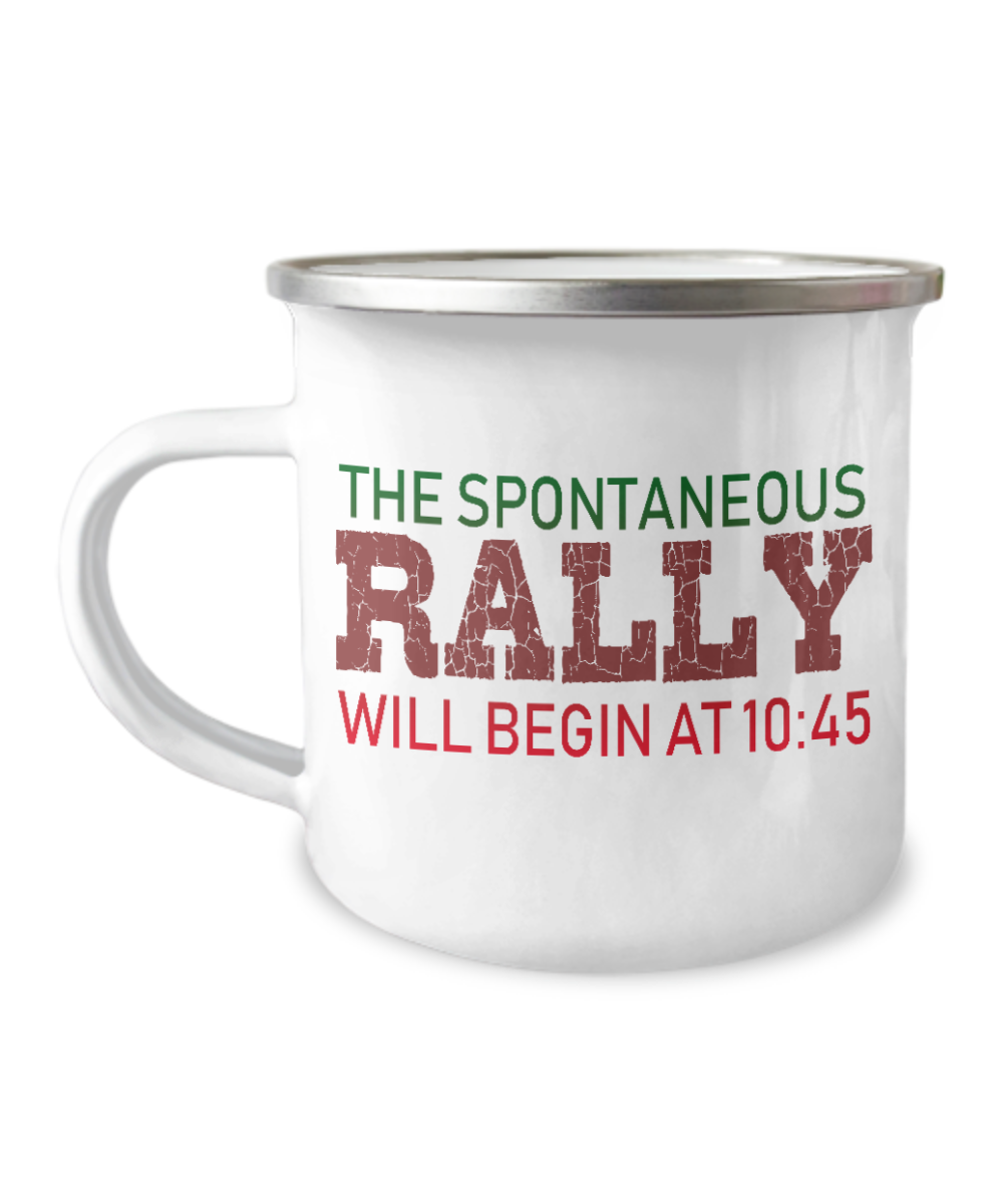 The Spontaneous Rally Will Begin At 10.45-12 Oz Stainless Steel Enamel Finish White Camper Coffee Mug