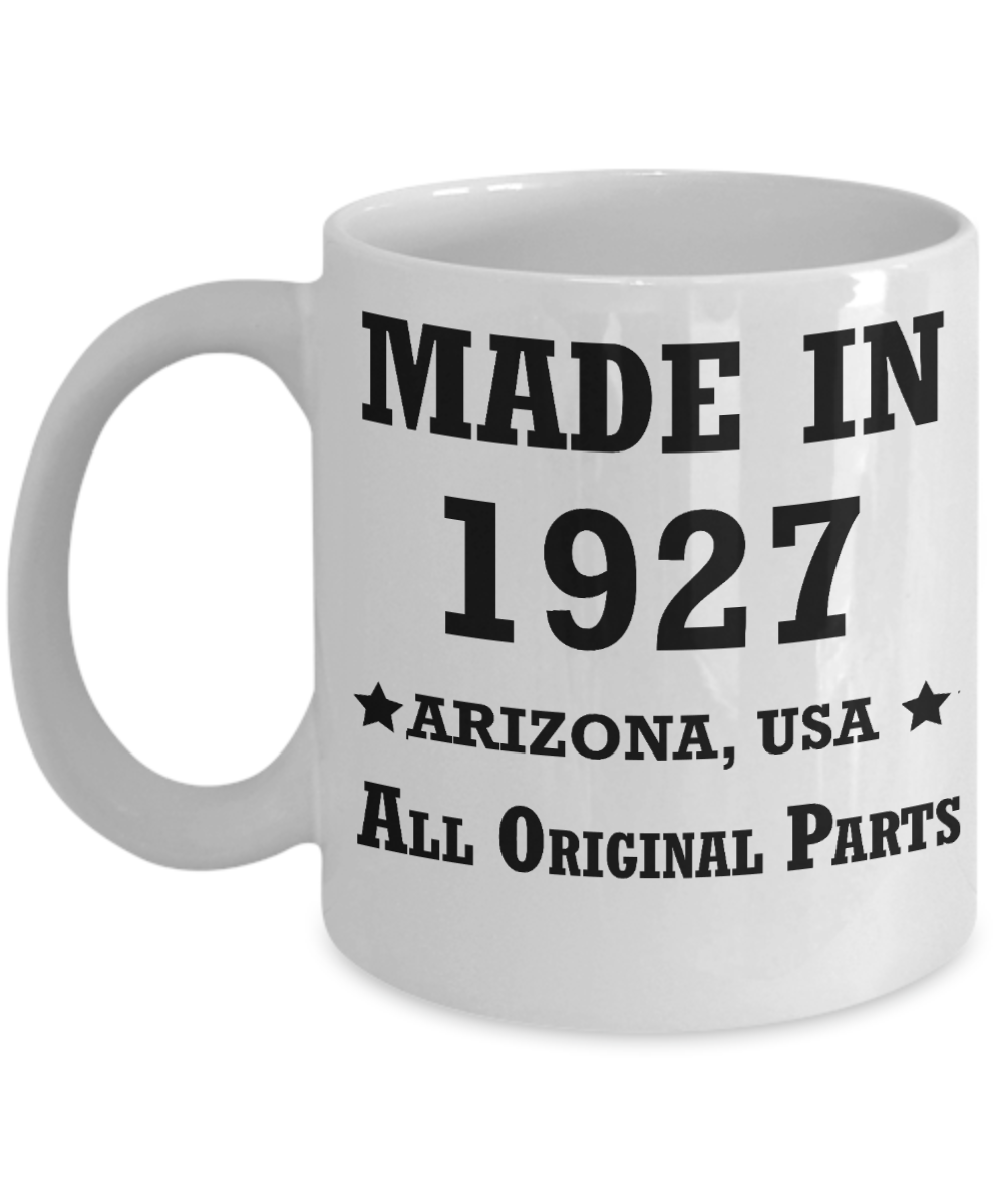 92nd birthday gifts for Men/Women - Made in 1927 All Original Parts Arizona - Best 92nd Birthday Gifts for family Ceramic Cup White, Funny Mugs Gift Ideas 11 Oz