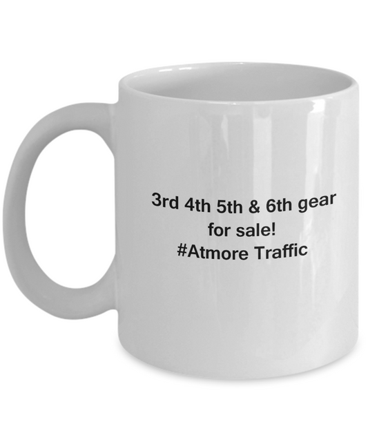 3rd 4th 5th & 6th Gear for Sale! Atmore Traffic White coffee mugs for Car lovers 11 oz