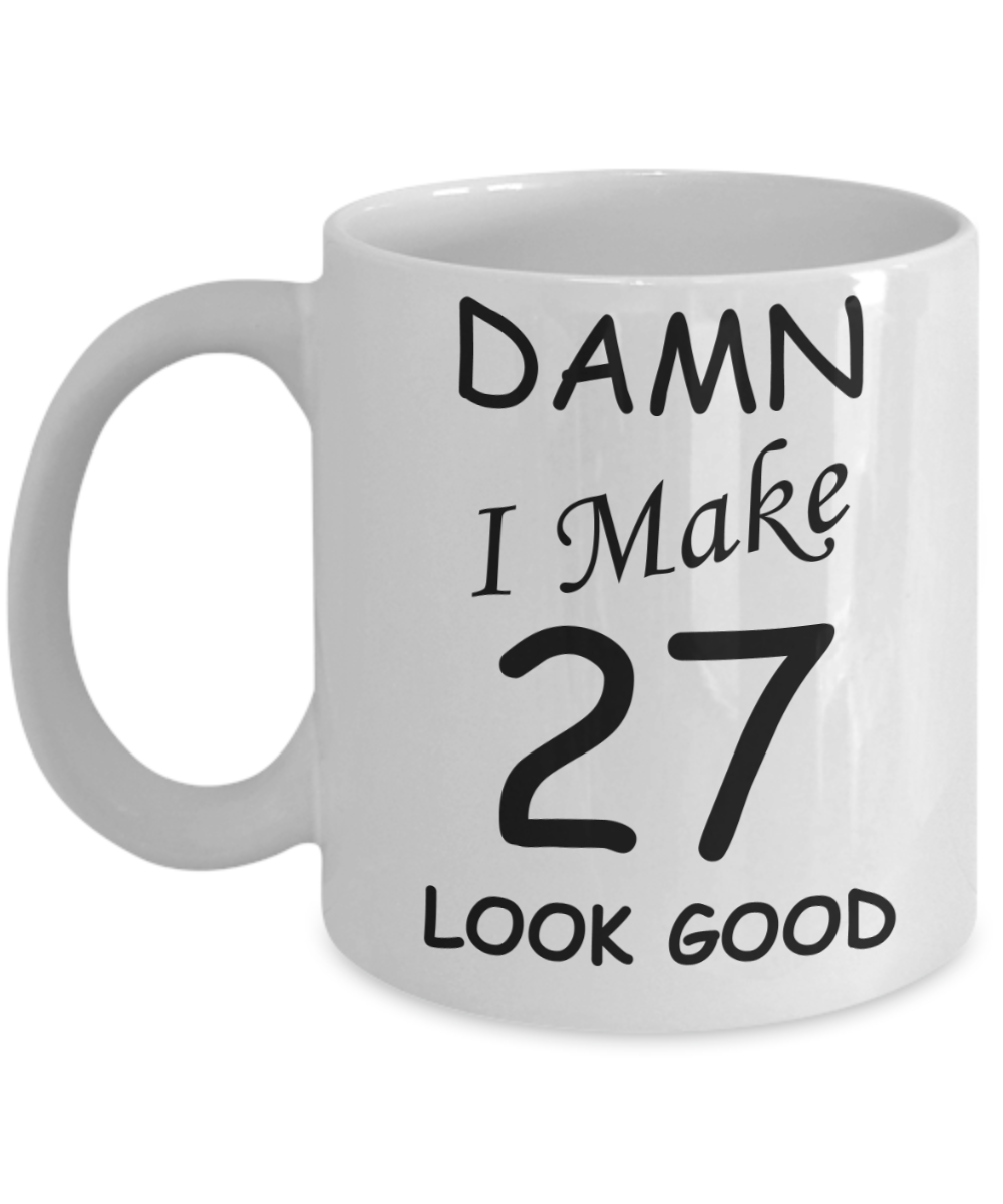 27th birthday gifts for men/women - Damn I Make 27 Look Good, Born In 1993 Birthday Mugs - Funny White Porcelain Coffee 11 oz