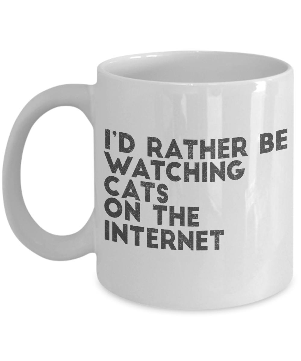 Cat Mom Coffee Mug, I'd Rather Be Watching Cats On The Internet-White Porcelain Coffee Mug 11 oz