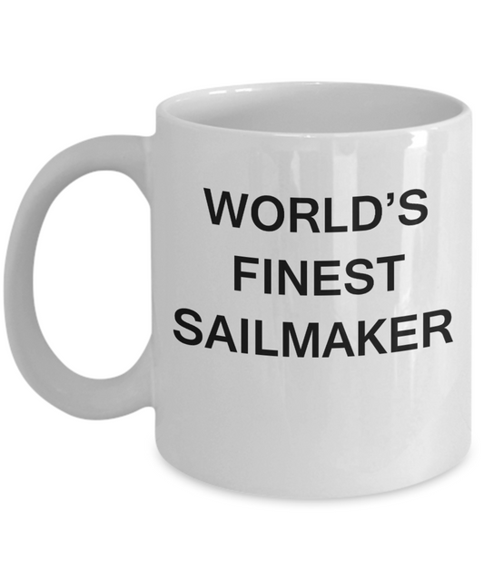 World's Finest Sailmaker - Porcelain White Funny Coffee Mug 11 OZ Funny Mugs