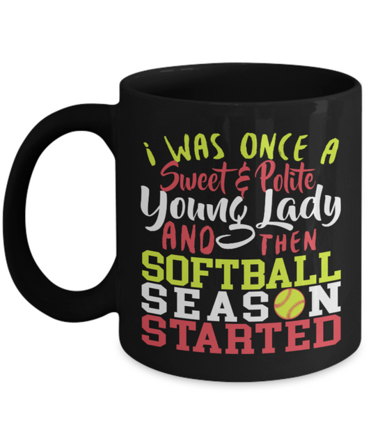 Softball lovers Mugs , Sweet and polite young lady - Black Coffee Mug Porcelain Tea Cup 11 oz - Great Gift