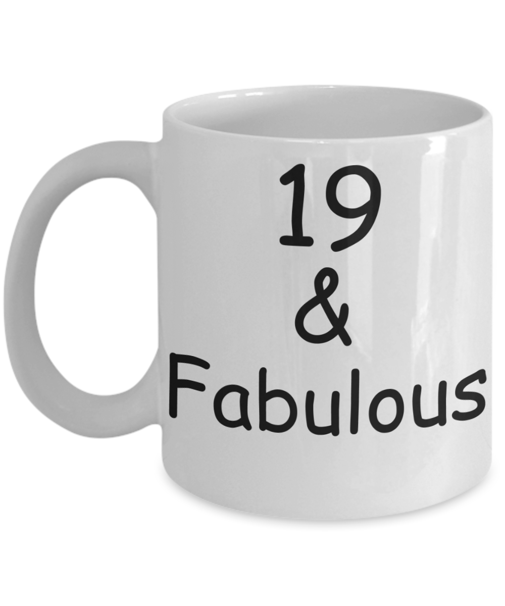 19th birthday Mugs for Women & Men - 19 And Fabulous - Funny White Porcelain Coffee 11 oz