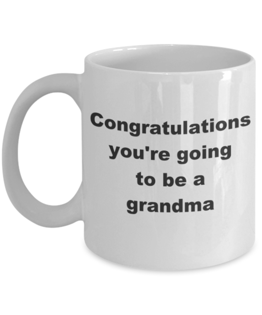 Congratulations you're going to be a grandma - White Porcelain Coffee 11 oz