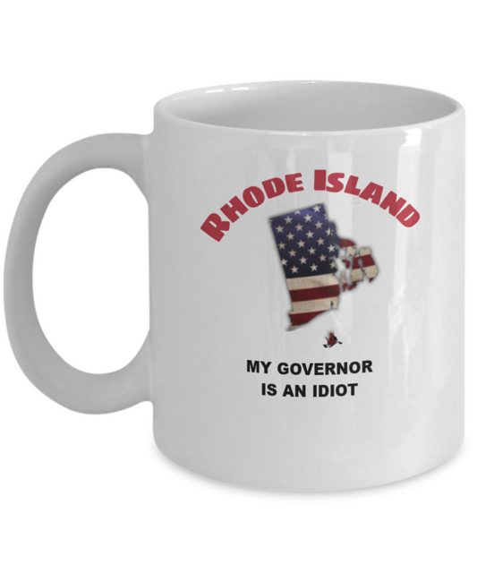 RHODE ISLAND My GOVERNOR Is An IDIOT Funny Political Coffee Mug,My Governor is an Idiot,My Governor Is A Liar, Not My Governor Mug 11oz