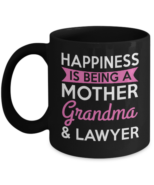 Law Coffee Mug, Happiness Is Being A Mother Grandma And Lawyer -Black Porcelain Coffee Mug 11 oz For Lawyer, Attorney, Law, Student, Graduate