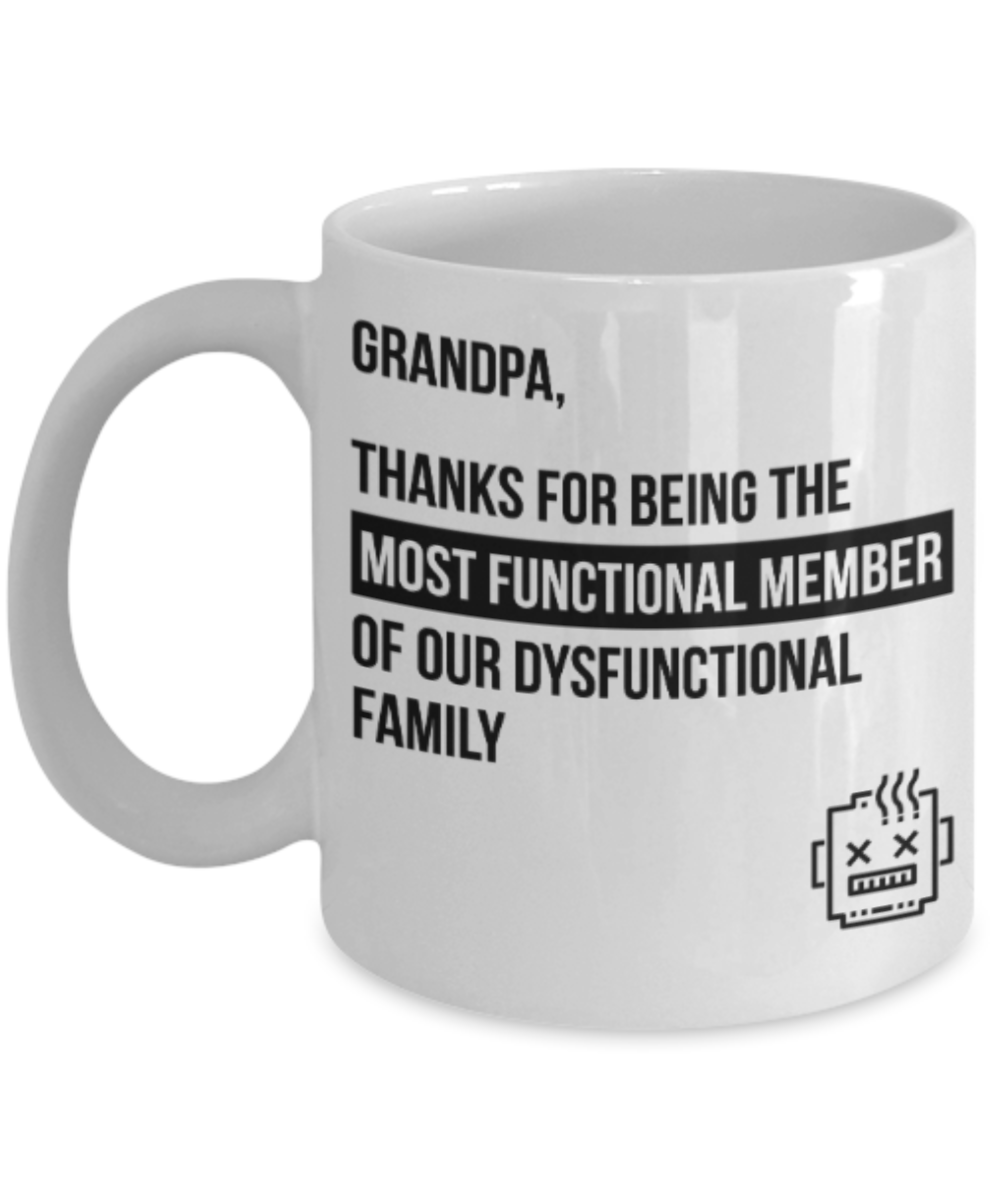 Grandpa gift mugs, Grandpa Thanks for being the most functional member of our dusfunctional family - Funny White Porcelain Coffee Mug Cute Ceramic Cup 11 oz