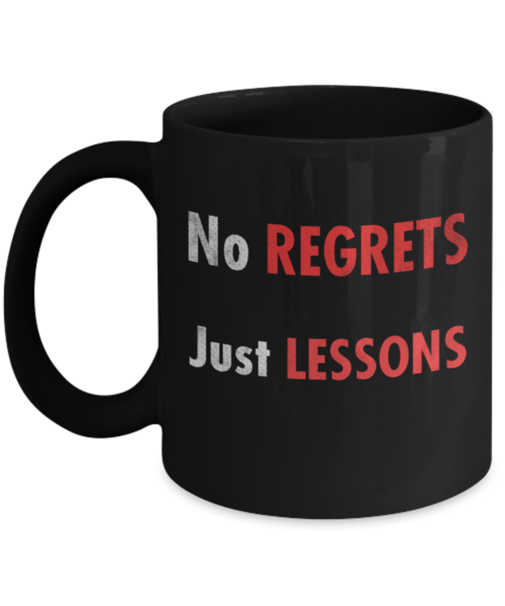 No regrets Just lessons - Funny Black Porcelain Coffee 11 oz