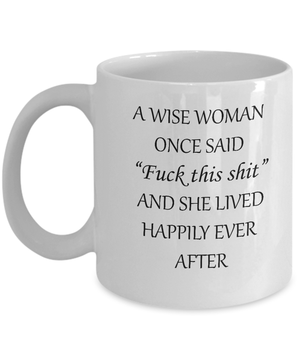 Funny Coffee Mugs - Wise Woman Mugs -  11oz Sarcastic Romantic Love Gift For Valentine's Day