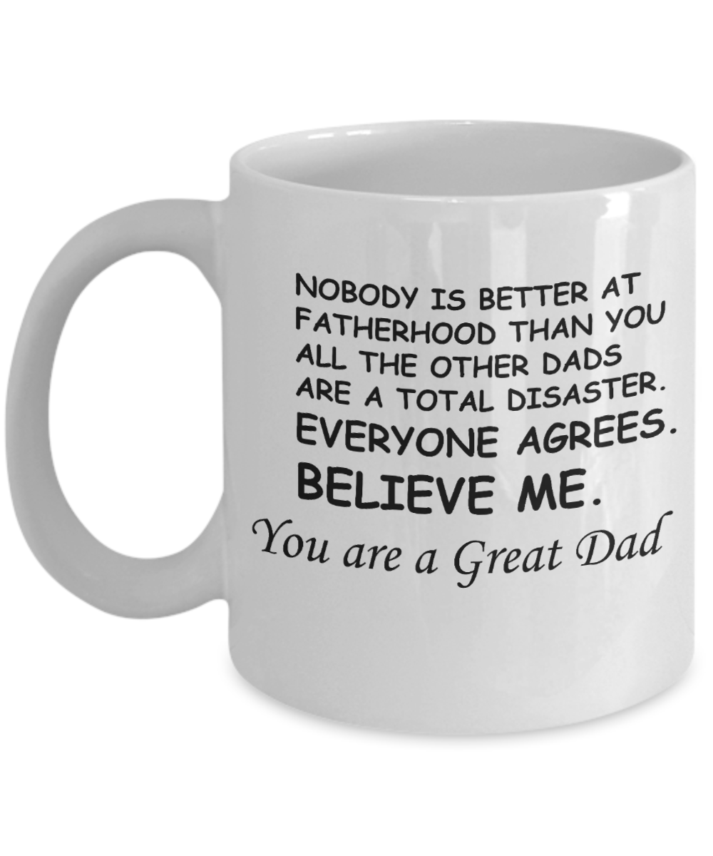 You Are A Great Job Dad Funny coffee mugs - Funny Father's Day Gifts for Dad - 11 Oz White mugs