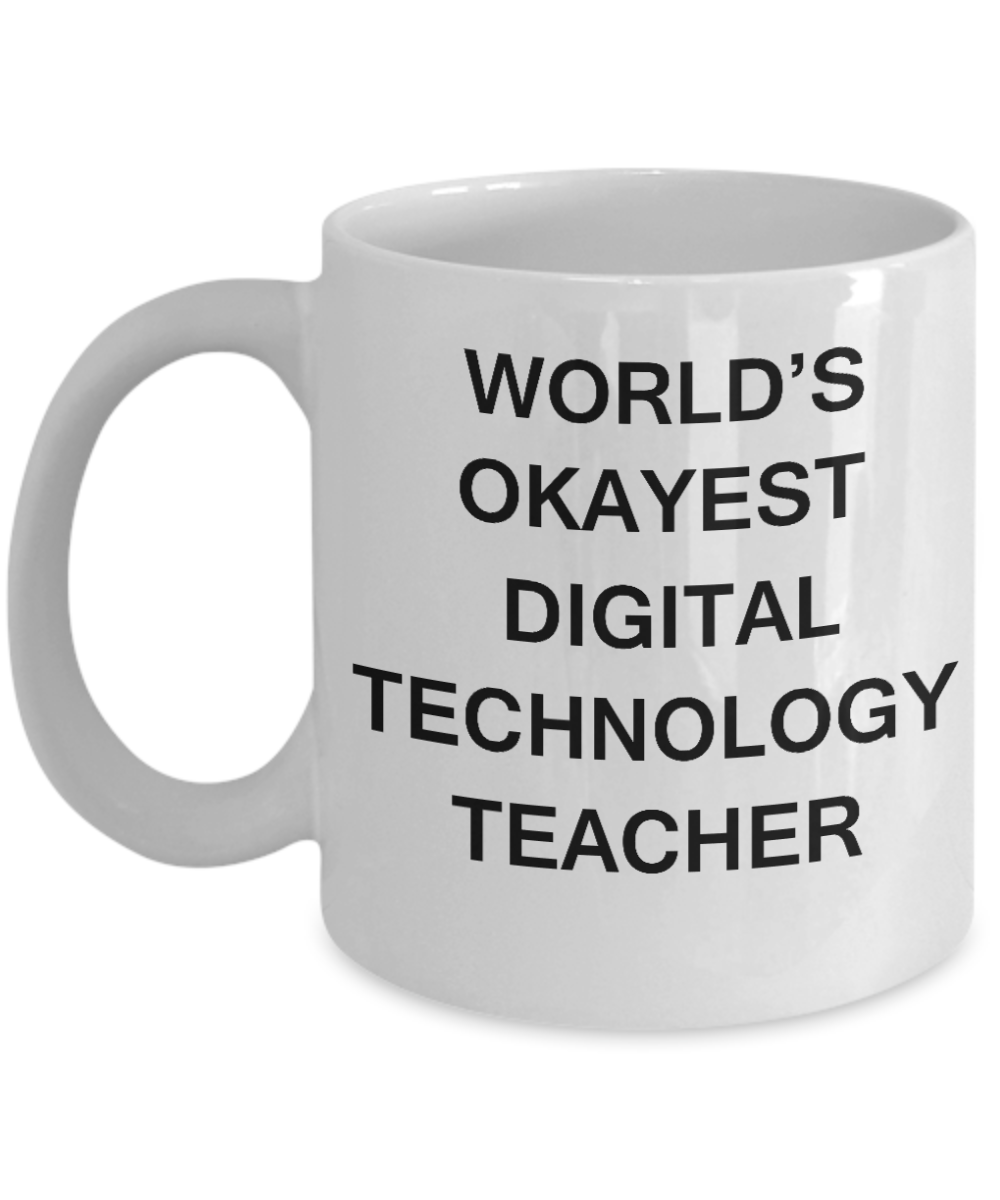 Gifts for cooperating teacher - World's Okayest Digital Technology Teacher - Porcelain White Funny Coffee Mug & Gifts for Teachers 11 OZ - Funny Gifts Ideas