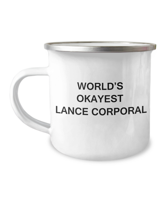 World's Okayest Lance Corporal - Camper Coffee Cup, Premium  12 Oz Stainless Steel Enamel Finish White Camper Coffee Mug