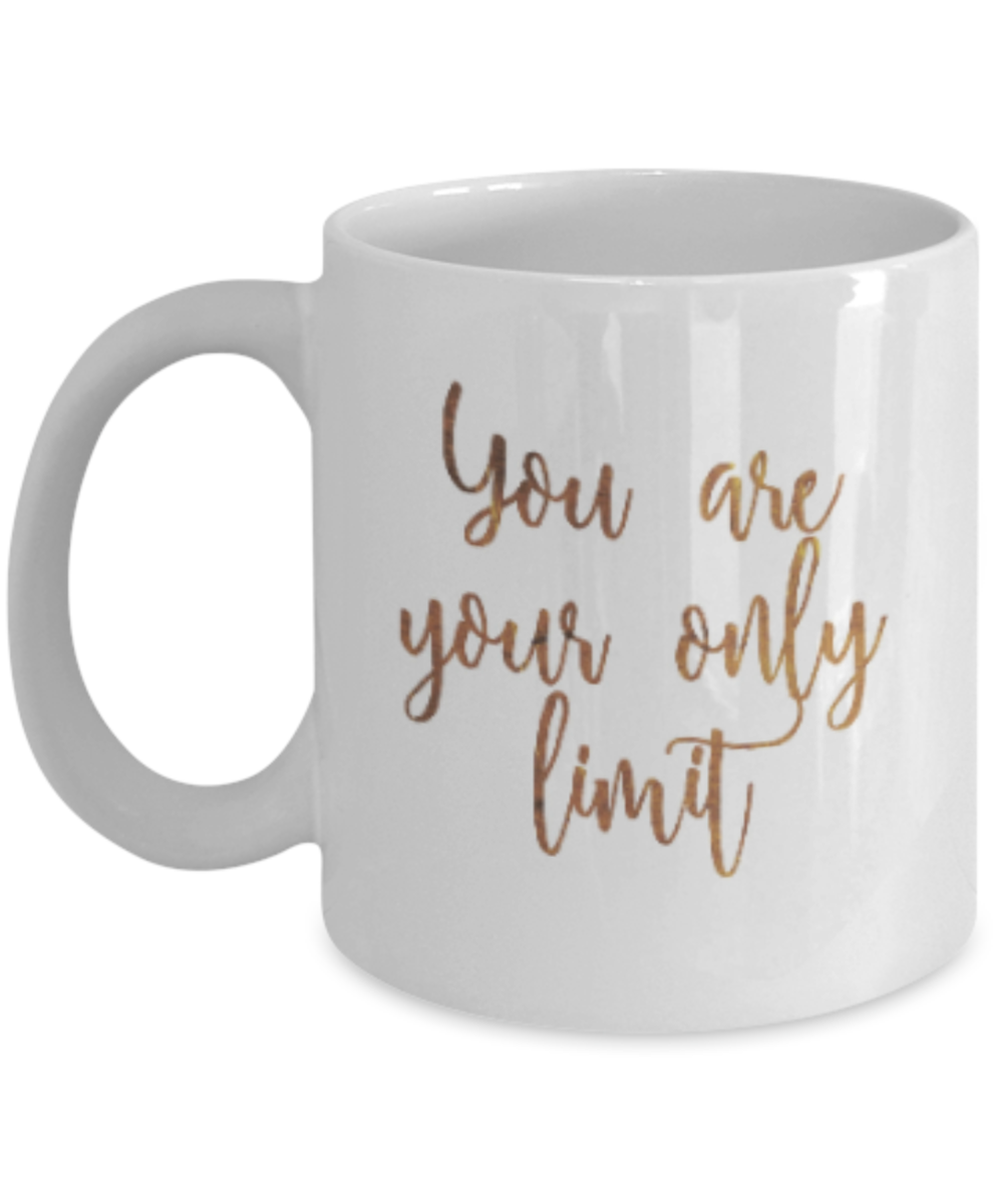 Get well mugs for women , You are your only limit - White Coffee Mug Tea Cup 11 oz Gift