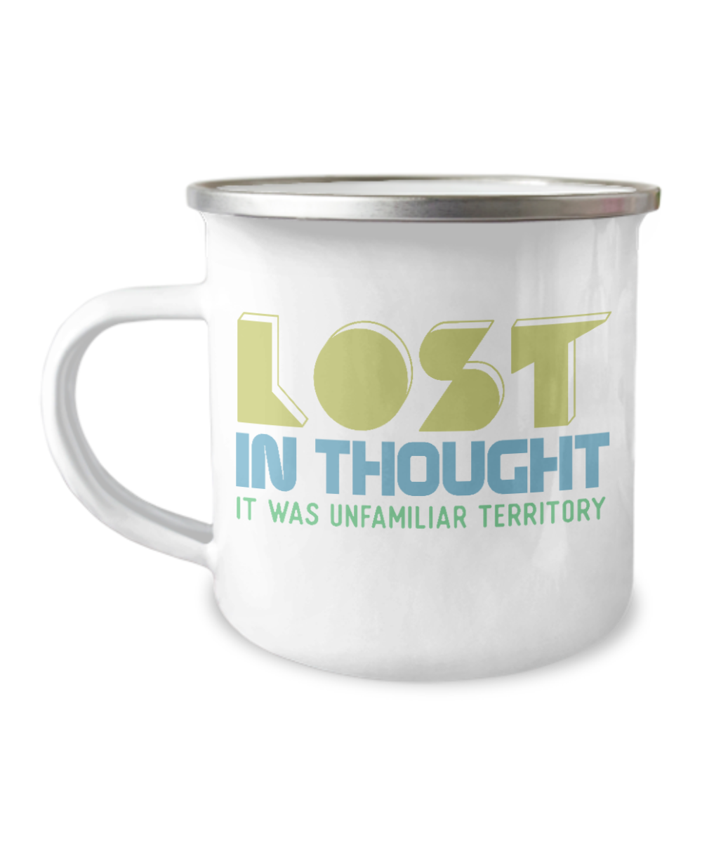 Lost In Thought It Was Unfamiliar Territory-12 Oz Stainless Steel Enamel Finish White Camper Coffee Mug