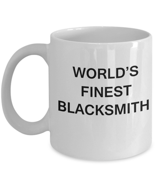 World's Finest Blacksmith mugs - Gifts For Blacksmith - White coffee mugs 11 oz