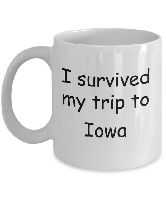Iowa mugs souvenirs , I survived my trip to Iowa - White Coffee Mug Tea Cup 11 oz Gift