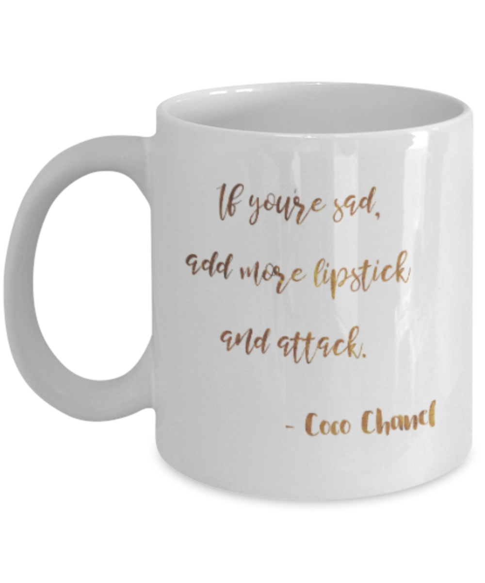 Motivational mugs for women , Add more lipstick and attack - White Coffee Mug Tea Cup 11 oz Gift