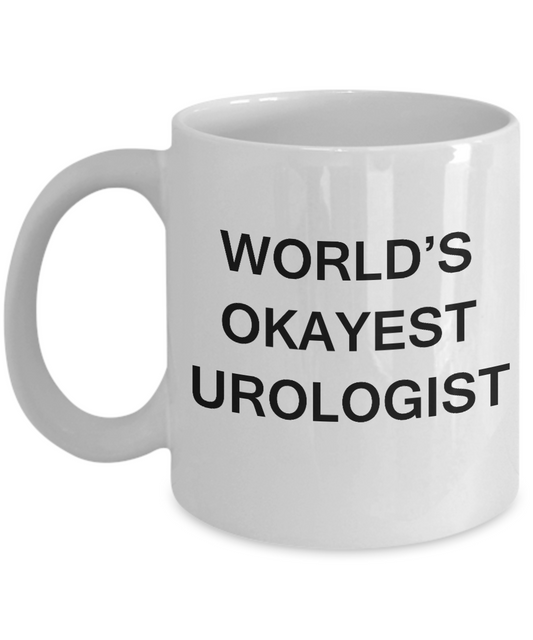 Urologist Coffee Mugs - World's Okayest Urologist - Porcelain White coffee mugs 11 oz