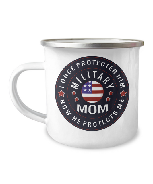 Military Mom I Once Protected Him Now He Protects Me- 12 Oz Stainless Steel Enamel Finish White Camper Coffee Mug