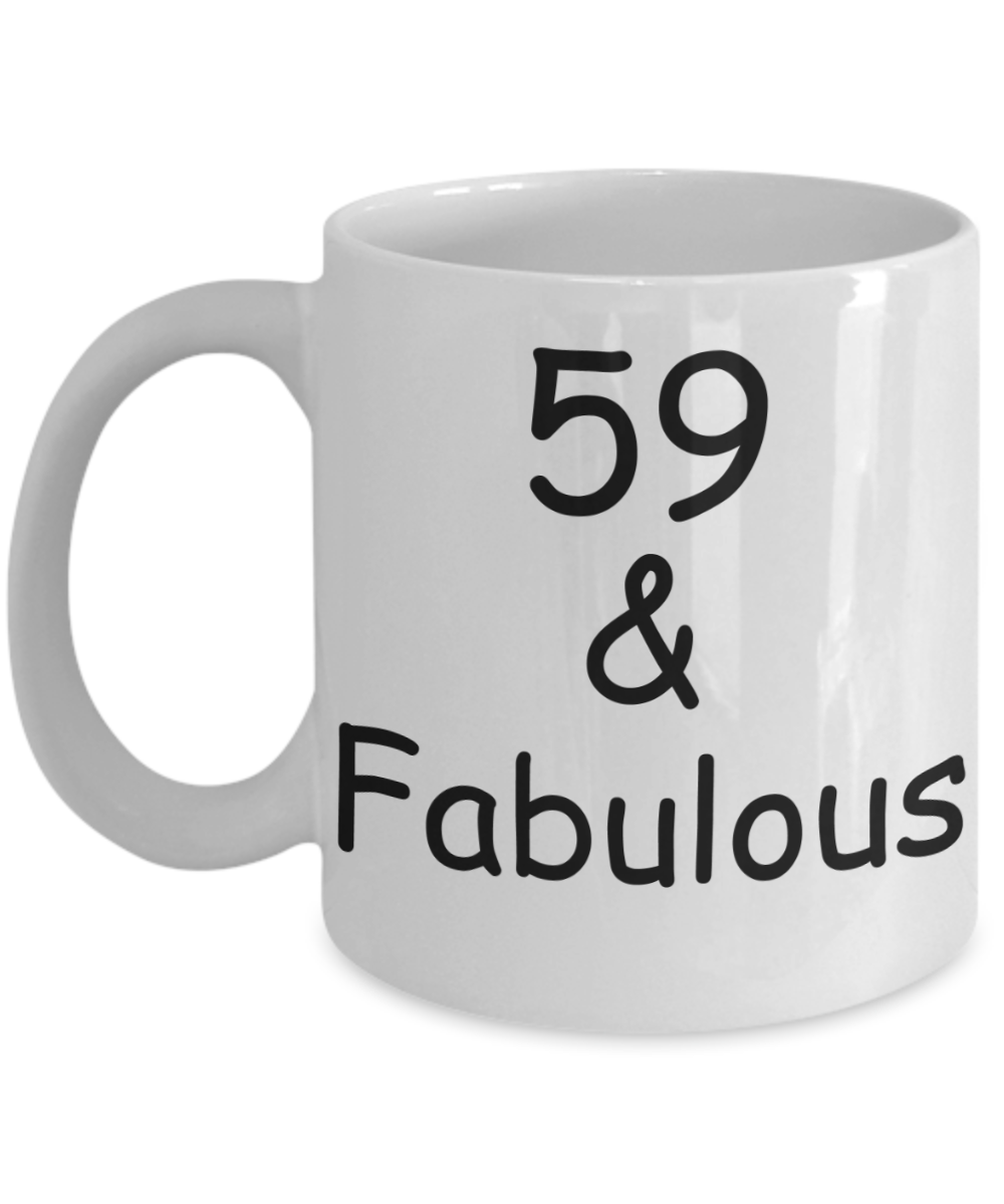 59th birthday Mugs for Women & Men - 59 And Fabulous - Funny White Porcelain Coffee 11 oz