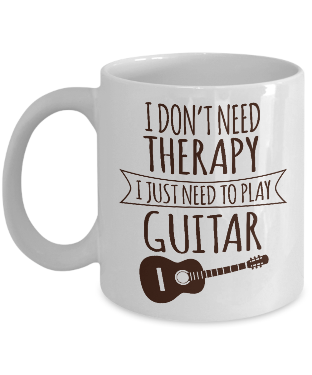 I'm Playing Guitar Coffee Mug,I Don't Need Therapy I Just Need To Play Guitar-White Porcelain Coffee Mug 11 oz
