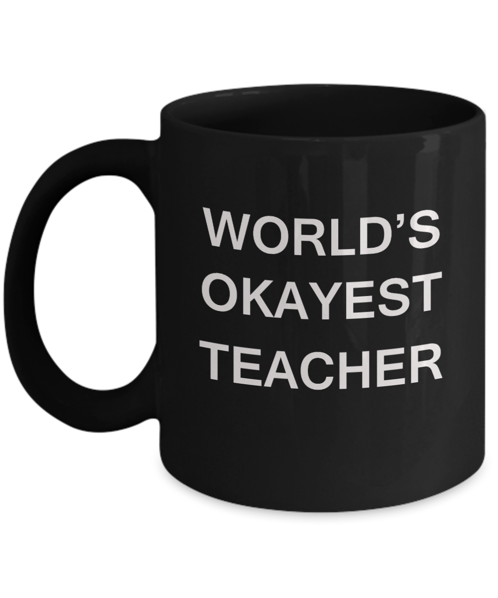 Gifts for cooperating teacher - World's Okayest Teacher - Porcelain Black Funny Coffee Mug & Gifts for Teachers 11 OZ - Funny Gifts Ideas