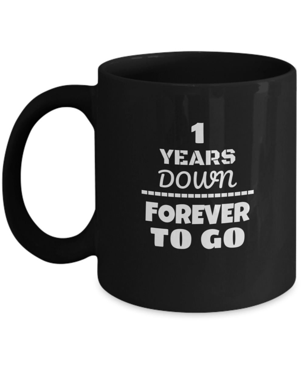 1st ANNIVERSARY Wedding Celebration Coffee Mug - 1 Years Down Forever to Go Wedding Anniversary - Funny Coffee Black mug 11 oz