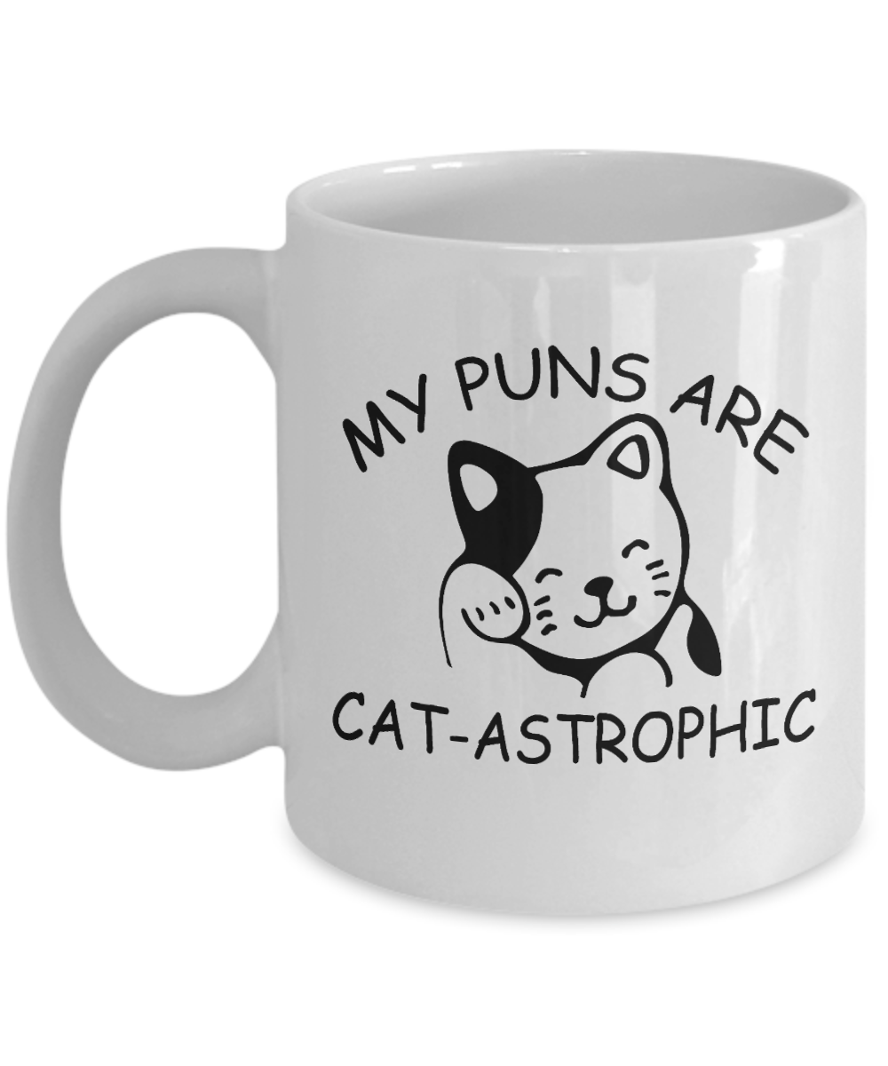 Cat Mom Coffee Mug, My Puns Are Cat-Astrophic-White Porcelain Coffee Mug 11 oz