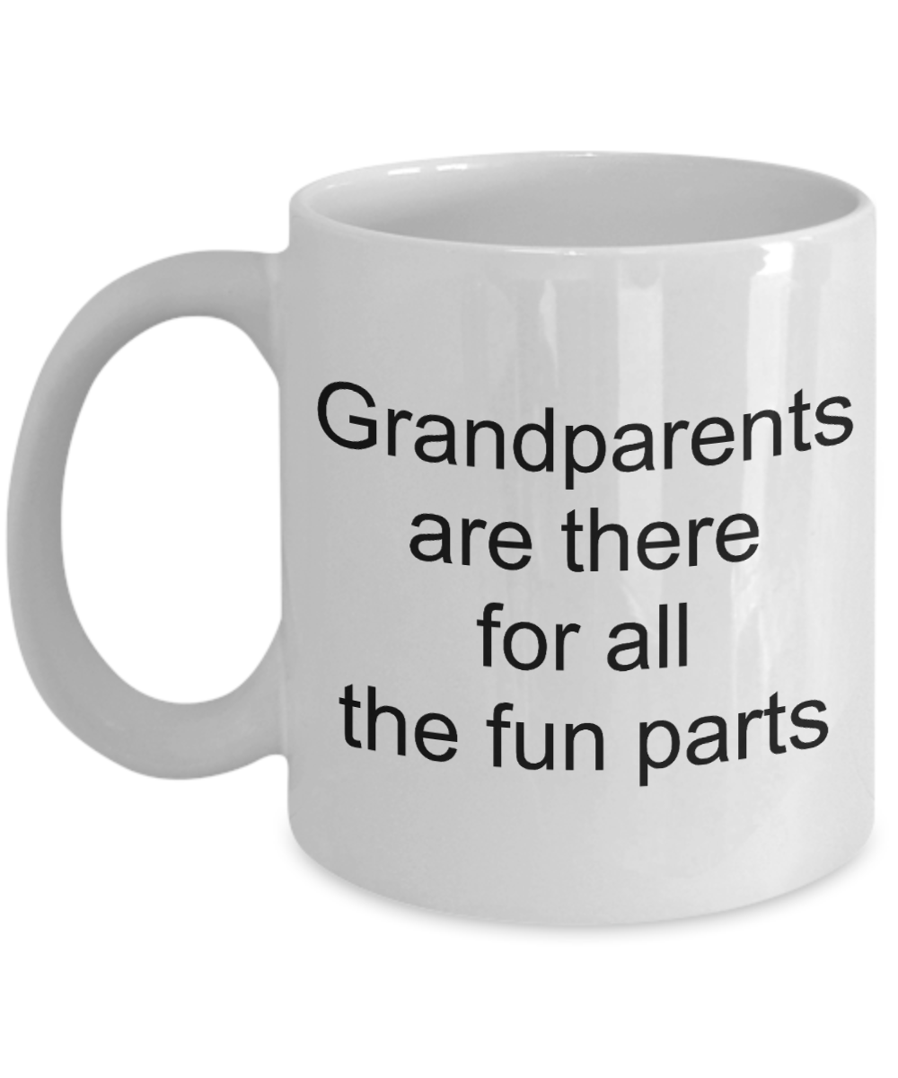 Granddad Gifts - Grandparents are there for all fun parts - White Porcelain Coffee Cup,Premium 11 oz Funny Mugs   White coffee cup Gifts Ideas