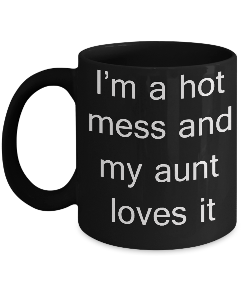 Your gonna be an aunt coffee mug - I'm a hot mess and my Aunt Loves it - This coffee is almost as hot as my Girlfriend - Black Porcelain Coffee Cup,Premium 11 oz Funny Mugs Black coffee cup Gifts Ideas