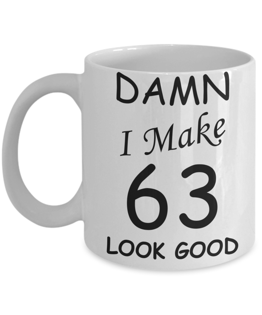 63rd birthday gifts for men/women - Damn I Make 63 Look Good, Born In 1957 Birthday Mugs - Funny White Porcelain Coffee 11 oz